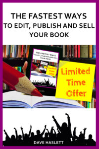 The Fastest Ways to Edit, Publish and Sell Your Book by Dave Haslett (image of front cover) Become a more successful writer.