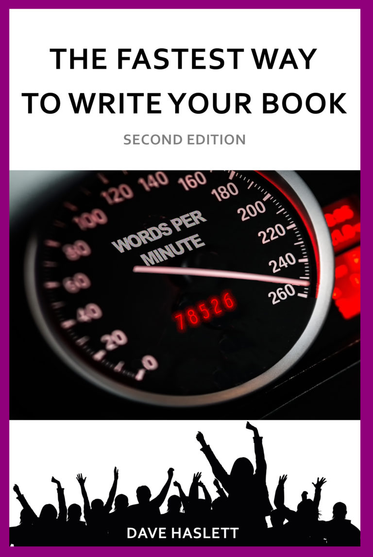 The Fastest Way to Write Your Book: Second Edition by Dave Haslett (image of front cover). Become a more successful writer.