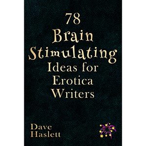 78 Brain-Stimulating Ideas For Erotica Writers