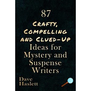 87 Crafty, Compelling And Clued-Up Ideas For Mystery And Suspense Writers