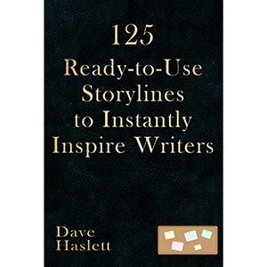 125 Ready-To-Use Storylines To Instantly Inspire Writers