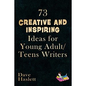 73 Creative And Inspiring Ideas For Young Adult/Teen Writers