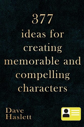 377 Ideas For Creating Memorable And Compelling Characters