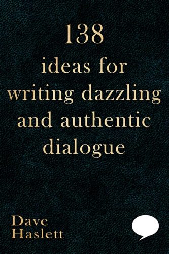 138 Ideas For Writing Dazzling And Authentic Dialogue