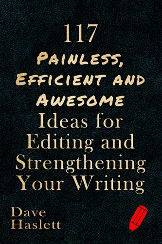 117 Painless, Efficient And Awesome Ideas For Editing And Strengthening your Writing
