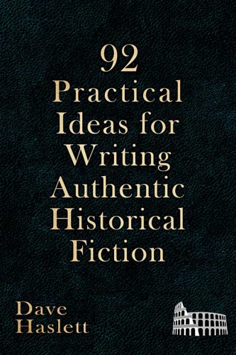 92 Practical Ideas For Writing Authentic Historical Fiction