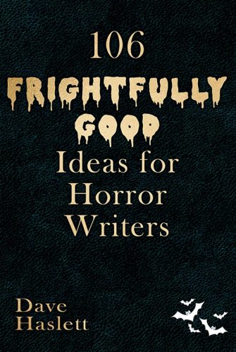 106 Frightfully Good Ideas For Horror Writers