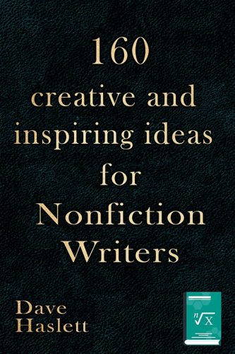 Writing nonfiction books - 160 Creative And Inspiring Ideas For Nonfiction Writers (book cover)