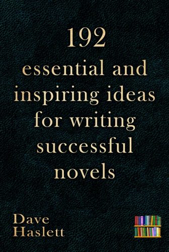 192 Essential And Inspiring Ideas For Writing Successful Novels